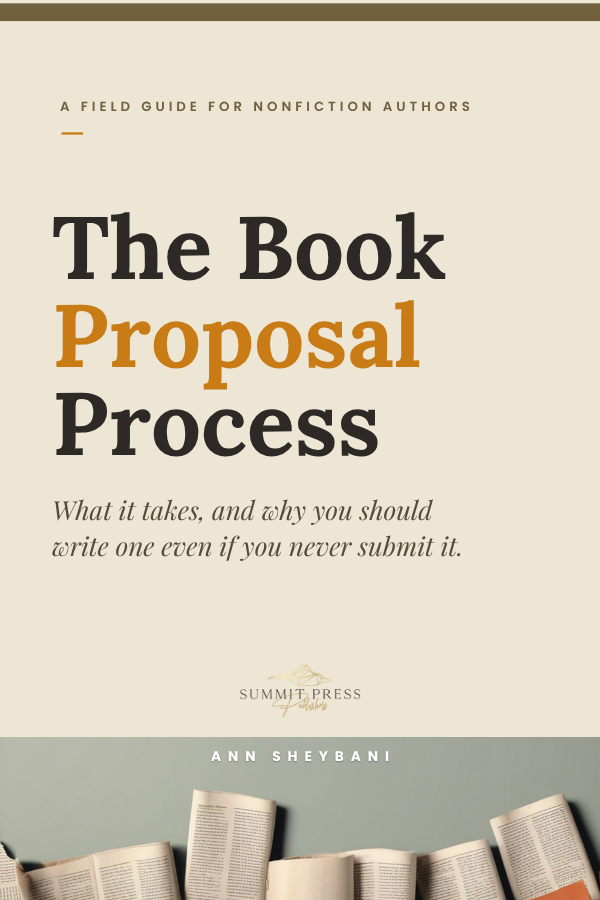 The Book Proposal Process by Ann Sheybani, a field guide for nonfiction authors
